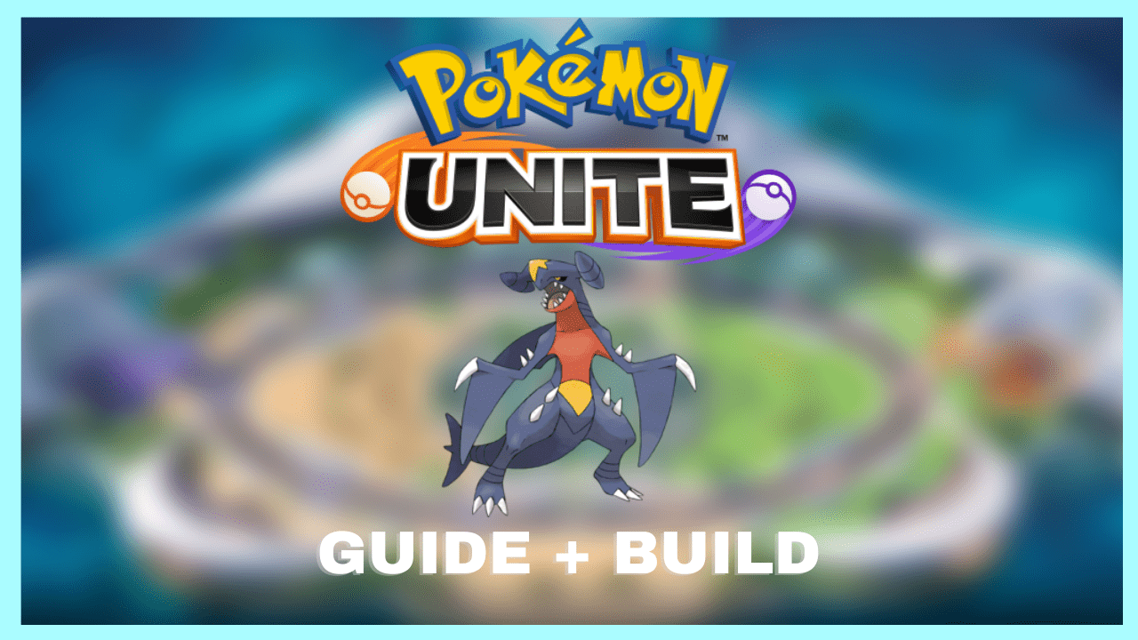 Pokemon Unite Garchomp Build and Guide