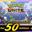 Pokémon Unite når 50 millioner downloads på kun fire måneder og uddeler 2.000 Aeos-billetter gratis som belønning