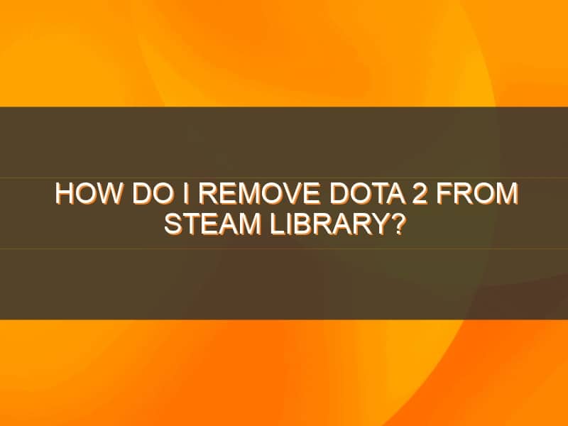 Hvordan fjerner jeg Dota 2 fra Steam-biblioteket?