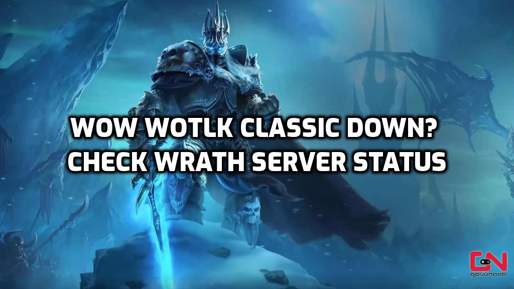 WoW WotLK Classic Down?  Tjek serverstatus og vedligeholdelse