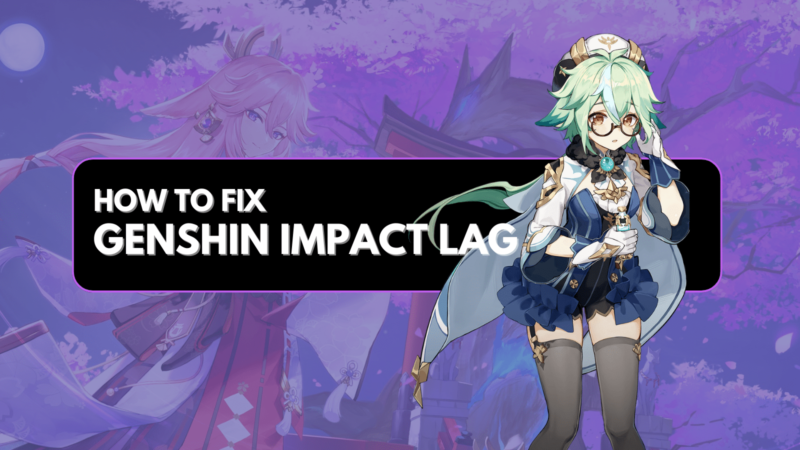 Hvorfor er Genshin Impact så laggy - Hvordan fikser man det?