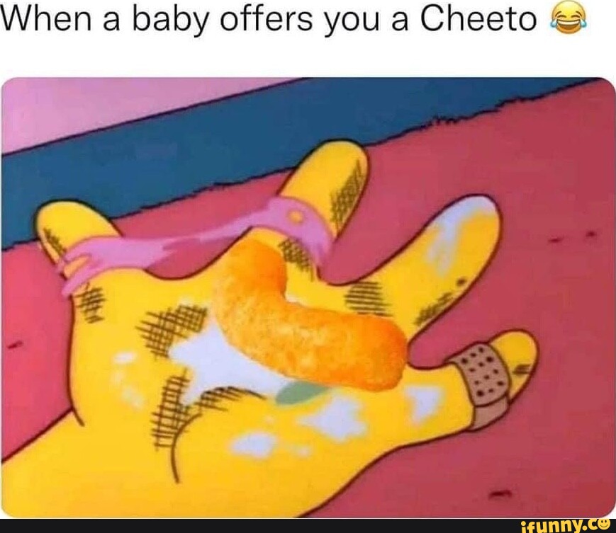 Når baby tilbyder dig en Cheeto