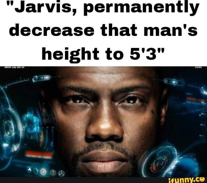 "Jarvis, reducer permanent den mands højde til 5'3"