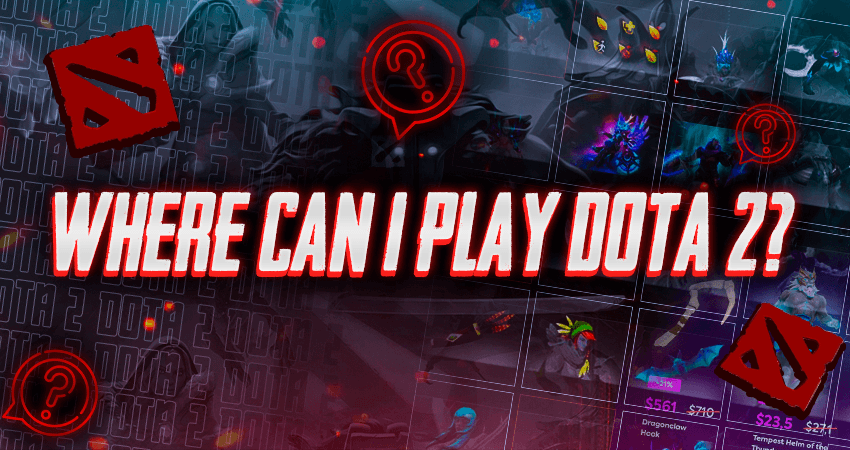Where Can I Play Dota 2?