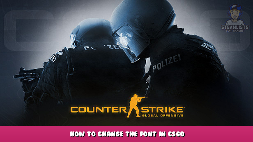 Counter-Strike: Global Offensive - Sådan ændres skrifttypen i CSGO