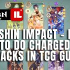 Genshin Impact - Sådan gør du ladede angreb i TCG Guide 