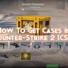 How To Get Cases in Counter-Strike 2 (CS2)