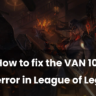 Sådan løses VAN-fejl 1067 i League of Legends Creo Gaming