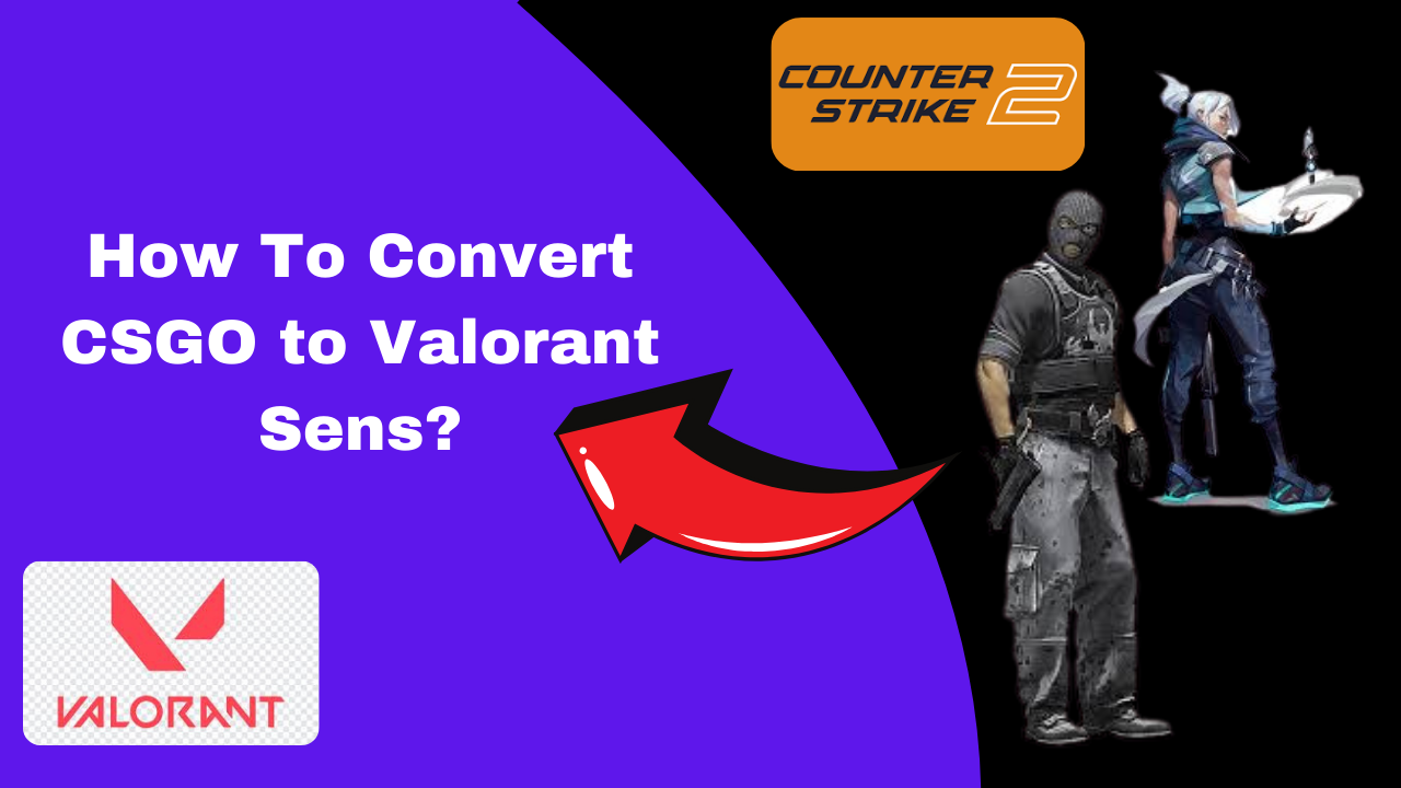 How To Convert CSGO to Valorant Sensitivity? [2024 Steps]