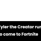 Tyler, skaberen kunne snart komme til Fortnite Creo Gaming